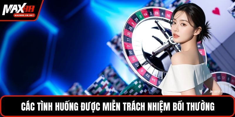 Các tình huống được miễn trách nhiệm bồi thường