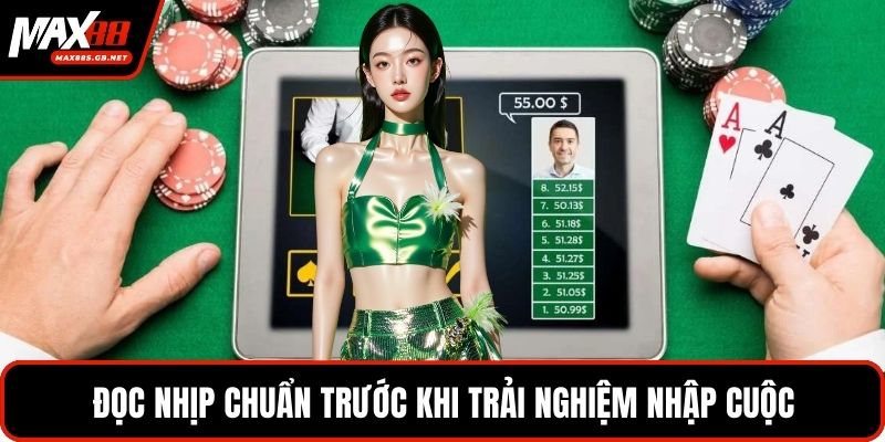 Đọc nhịp chuẩn trước khi trải nghiệm nhập cuộc