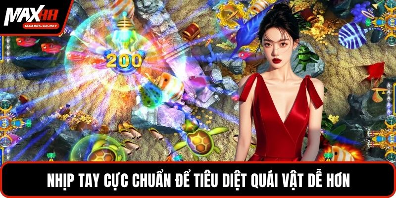 Nhịp tay cực chuẩn để tiêu diệt quái vật dễ hơn