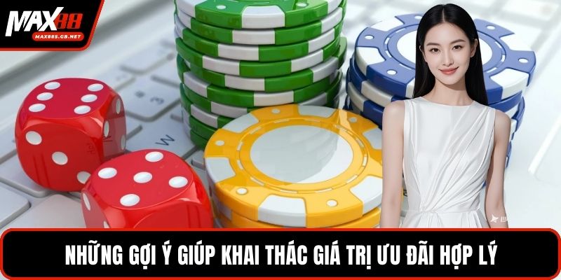 Những gợi ý giúp khai thác giá trị ưu đãi hợp lý