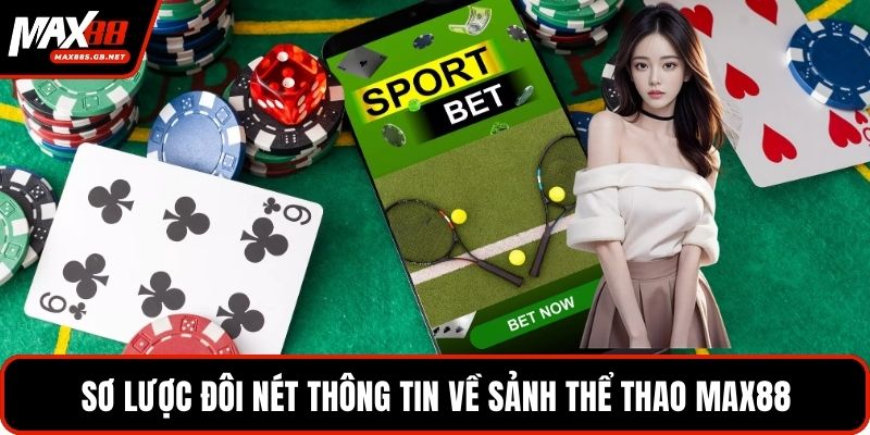 Sơ lược đôi nét thông tin về sảnh Thể thao MAX88