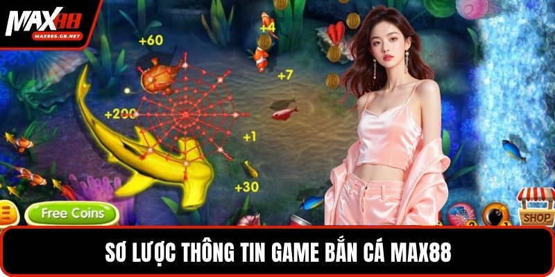 Sơ lược thông tin game bắn cá MAX88